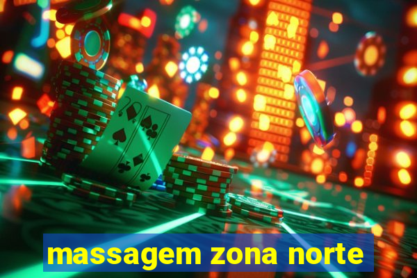 massagem zona norte